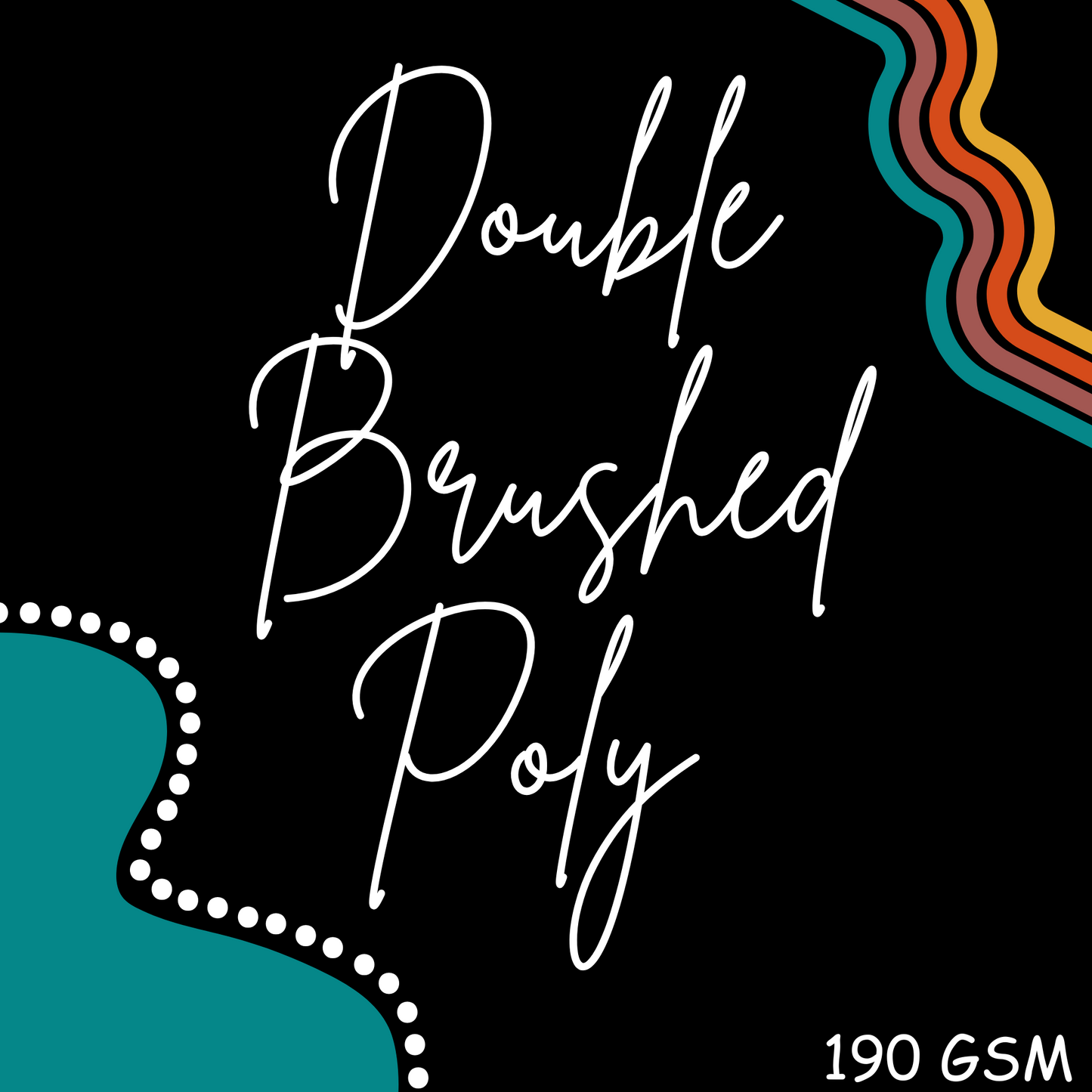 Personal Customs- Double Brushed Poly 190GSM