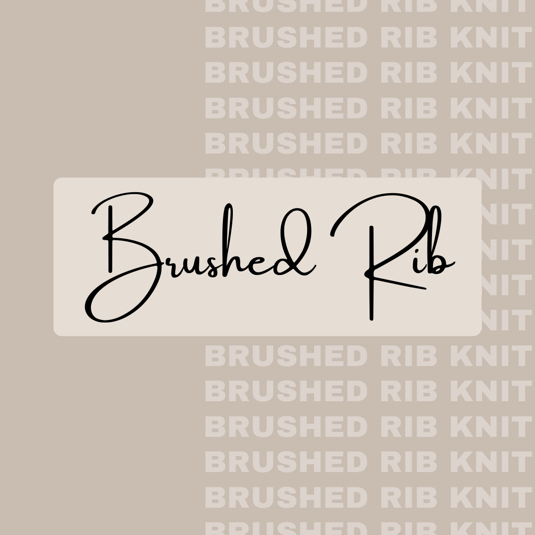 Personal Customs- Brushed Rib