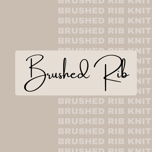 Personal Customs- Brushed Rib